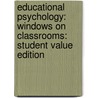 Educational Psychology: Windows On Classrooms: Student Value Edition by Paul Eggen