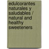 Edulcorantes Naturales y Saludables / Natural and Healthy Sweeteners door Diana Allen