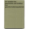 Ein Berblick Ber Geschichte Und Funktion Von Geoinformationssystemen door Holger Weber