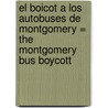 El Boicot A los Autobuses de Montgomery = The Montgomery Bus Boycott door Kerri/ Walsh O'Hern