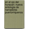 En El Ojo Del Huracan: Nueva Antologia De Narradores Puertorriquenos door Angel Dario Carrero