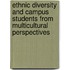 Ethnic Diversity And Campus Students From Multicultural Perspectives