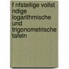 F Nfstellige Vollst Ndige Logarithmische Und Trigonometrische Tafeln by Friedrich Gustav Gausz