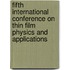 Fifth International Conference On Thin Film Physics And Applications