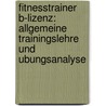 Fitnesstrainer B-Lizenz: Allgemeine Trainingslehre Und Ubungsanalyse door Matthias Meyer