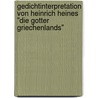 Gedichtinterpretation Von Heinrich Heines "Die Gotter Griechenlands" door Gulay Bayraktar