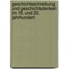 Geschichtsschreibung und Geschichtsdenken im 19. und 20. Jahrhundert by Franziska Metzger