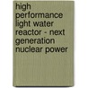 High Performance Light Water Reactor - Next Generation Nuclear Power door Kai Fischer