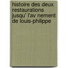 Histoire Des Deux Restaurations Jusqu' L'Av Nement de Louis-Philippe door Achille De Vaulabelle