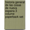 Historia General De Las Cosas De Nueva Espana 3 Volume Paperback Set door Bernardino De Sahagun