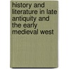 History And Literature In Late Antiquity And The Early Medieval West by Neil Wright
