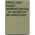 Hitlers 'Mein Kampf': Weltanschauung - ein Kampf um die Wirklichkeit