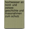 Hochwasser An Nord- Und Ostsee: Geschichte Und Massnahmen Zum Schutz door Bernd Stummer