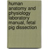 Human Anatomy and Physiology Laboratory Manual, Fetal Pig Dissection by Terry R. Martin