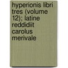 Hyperionis Libri Tres (Volume 12); Latine Reddidiit Carolus Merivale door John Keats