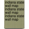 Indiana State Wall Map Indiana State Wall Map Indiana State Wall Map by Rand McNally