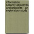 Information Security Objectives And Practices - An Exploratory Study