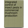 Integrated Control Of Insect Pests In Commercial Mushroom Production by Stephen Jess
