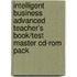 Intelligent Business Advanced Teacher's Book/Test Master Cd-Rom Pack