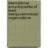 International Encyclopaedia Of Laws: Intergovernmental Organizations