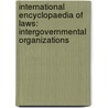 International Encyclopaedia Of Laws: Intergovernmental Organizations door K.C. Wellens