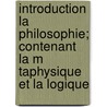 Introduction La Philosophie; Contenant La M Taphysique Et La Logique door Willem Jacob Gravesande