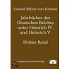 Jahrbücher Des Deutschen Reiches Unter Heinrich Iv. Und Heinrich V. by Meyer Von Knonau Gerold