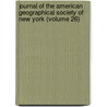 Journal Of The American Geographical Society Of New York (Volume 26) by American Geographical Society of York