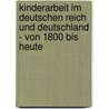 Kinderarbeit im Deutschen Reich und Deutschland - von 1800 bis heute by Birgit Plan