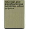 Konzeption Einer Projektfinanzierung Bei Biomass To Liquid Projekten by Kristof Krull