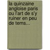 La Quinzaine Angloise Paris Ou L'Art De S'y Ruiner En Peu De Tems... door James Rutledge