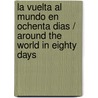 La Vuelta Al Mundo En Ochenta Dias / Around The World In Eighty Days by Jules Vernes