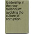 Leadership In The New Millennium: Avoiding The Culture Of Corruption