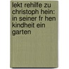 Lekt Rehilfe Zu Christoph Hein: In Seiner Fr Hen Kindheit Ein Garten door Jens Junek