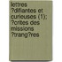 Lettres ?Difiantes Et Curieuses (1); ?Crites Des Missions ?Trang?Res
