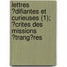Lettres ?Difiantes Et Curieuses (1); ?Crites Des Missions ?Trang?Res door Jesuits Jesuits