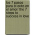 Los 7 pasos para el exito en el amor/ The 7 steps to success in love