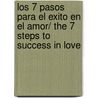 Los 7 pasos para el exito en el amor/ The 7 steps to success in love door Isabel Gomez-Bassols