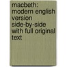 Macbeth: Modern English Version Side-By-Side With Full Original Text door Shakespeare William Shakespeare