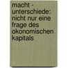 Macht - Unterschiede: Nicht Nur Eine Frage Des Okonomischen Kapitals by Lindenschmidt