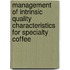 Management Of Intrinsic Quality Characteristics For Specialty Coffee
