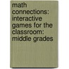Math Connections: Interactive Games For The Classroom: Middle Grades door Dorothy Vanderjagt