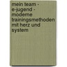 Mein Team - E-Jugend - Moderne Trainingsmethoden Mit Herz Und System door York P. Herpers