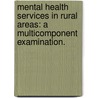 Mental Health Services In Rural Areas: A Multicomponent Examination. door John Paul Jameson