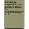 Metrology, Inspection, And Process Control For Microlithography Xxii door John A. Allgair