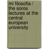 Mi filosofia / The Soros Lectures at the Central European University by George Soros