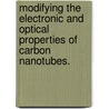 Modifying The Electronic And Optical Properties Of Carbon Nanotubes. door Jesse M. Kinder