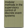 Modular Methods In The Supervisory Control Of Discrete Event Systems door Sir Richard Hill