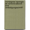 Montaignes 'Apologie De Raimond Sebond' - Eine Verteidigungsschrift? door Katharina Weiß