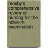 Mosby's Comprehensive Review Of Nursing For The Nclex-Rn Examination by Phyllis K. Pelikan